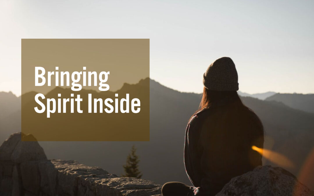 Bringing Spirit Inside
